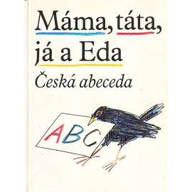 MÁMA, TÁTA, JÁ A EDA Česká abeceda (slabikář)